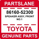 86160-52300 Toyota Oem Genuine Speaker Assy, Front NO.1. Fixed Price $83.92.