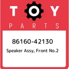 86160-42130 Toyota Speaker Assy, Front NO.2 8616042130, New Genuine Oem Part. Fixed Price $111.74.