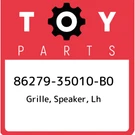 86279-35010-B0 Toyota Grille, Speaker, Lh 8627935010B0, New Genuine Oem Part. Fixed Price $46.45.